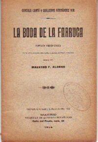 La boda de la Farruca. Fantasía cómico lirica en un acto. Música de F. Alonso.