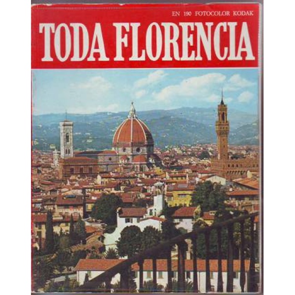 TODA FLORENCIA (Monumentos, Iglesias, Palacios, Museos, Galerías, Alrededores). En 190 fotografías Kodak.