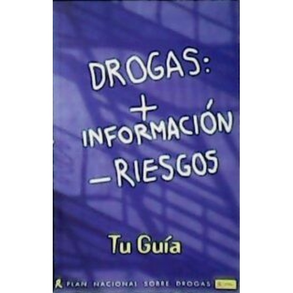 Drogas:  información - riesgos. Tu guía.