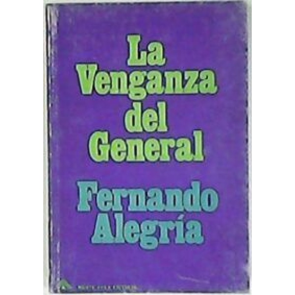 La venganza del general (Ensayos y crónicas).