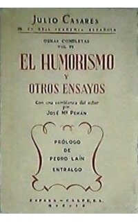 El humorismo y otros ensayos (El humorismo - Elio Antonio de Nebrija - La unidad de la lengua en los pueblos hispanos - La novela policiaca - Semblanzas al soslayo - Apéndice - Miscelánea lexicográfica). Con una semblanza del autor por José Mª Pemán. Prólogo de P. Laín Entralgo.