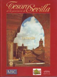 Tesoros de la provincia de Sevilla. 3 tomos. (T. 1: La campiña - T. 2: Sierra Norte, Estepa y Sierra sur - T. 3: El Aljarafe, Las marismas y la vega.). Dirección de...