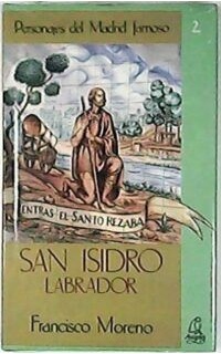 San Isidro, labrador (Biografía que estudia en profundidad al santo madrileño, el entorno social y su contexto histórico). Bibliografía comentada.