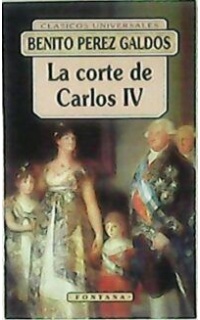 La corte de Carlos IV. (Episodios nacionales II). Edición y notas de Jorge Garza.
