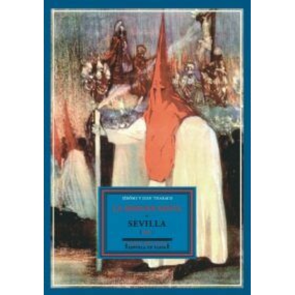 La Semana Santa en Sevilla (1927). Seguido de El secreto de don Juan y En la parrilla de El Escorial (Crónicas). Traducción de Marie-Christine del Castillo.