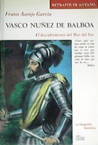 Vasco Núñez de Balboa. El descubrimiento del mar del Sur.