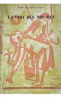 La vida que nos dan. Novela.