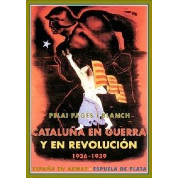 Cataluña en guerra y en revolución (1936-1939).