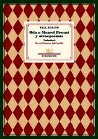 Oda a Marcel Proust y otros poemas. Traducción de Marie-Christine del Castillo. Prólogo de Juan Bonilla.