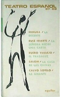 TEATRO ESPAÑOL 1967-1968.- Mihura: La decente. Ruiz Iriarte: La señora recibe una carta. Buero Vallejo: El tragaluz. Salom: La casade las chivas. Calvo sotelo: La amante.