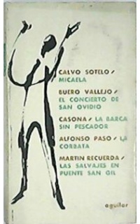 TEATRO ESPAÑOL 1962-1963.- Buero Vallejo: El concierto de San Ovidio. Calvo sotelo: Micaela. Casona: La barca sin pescador. A. Paso: La corbata. Martín Recuerda: Las salvajes en Puente San Gil.
