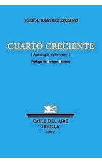 Cuarto creciente (Antología 1980-2007). Prólogo de Enrique Baltanás.