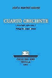 Cuarto creciente (Antología 1980-2007). Prólogo de Enrique Baltanás.