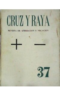 CRUZ Y RAYA. Revista de Afirmación y Negación. Nº 37. Fundada y dirigida por José Bergamín.