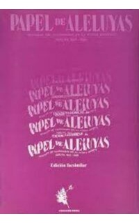 PAPEL DE ALELUYAS. Edición facsimilar. Hojillas del calendario de la nueva estética. Números 1-7, Huelva, julio 1927. Colaboran: Ernesto Giménez Caballero, Barradas, Gerardo Diego, Mauricio Bacarisse, Fernando Villalón, Rogelio Buendía, Adriano del Valle y Ramón Gómez de la Serna...