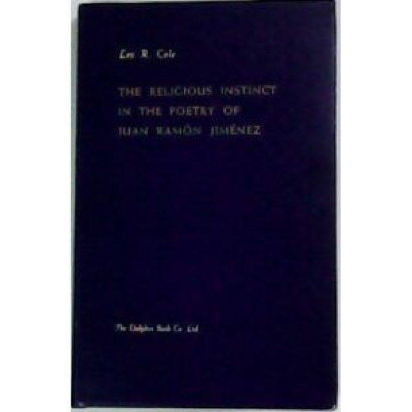 The religious instinct in the poetry of Juan Ramón Jiménez. Texto en inglés.