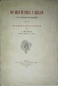 Don Diego de Corral Arellano y los Corrales de Valladolid.