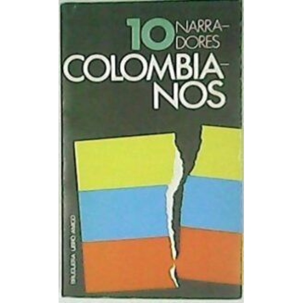 10 narradores colombianos (Zalamea, Mutis, García Márquez, Suescún, Varón, etc.).