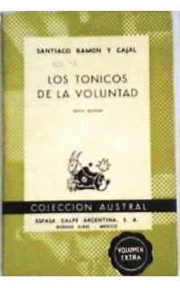 Los tónicos de la voluntad (Reglas y consejos sobre investigación científica). Discurso leído con ocasión de la recepción del autor en la Real Academia de Ciencias Exactas, Físicas y Naturales.