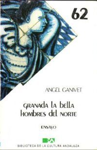 Granada la bella. Seguido de Hombres del norte. Ensayo.