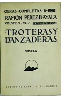 Troteras y danzaderas. Novela.