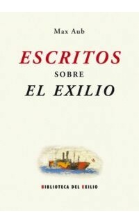 Escritos sobre el exilio. Edición selección y presentación de Manuel Aznar Soler.