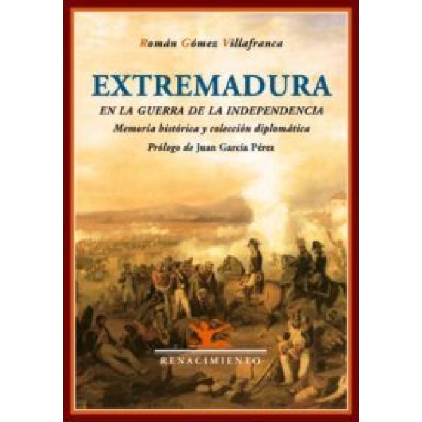 Extremadura en la Guerra de la Independencia. Memoria histórica y colección diplomática.