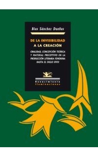De la invisibilidad a la creación. Oralidad, concepción teórica y material preceptivo en la producción literaria femenina hasta el siglo XVIII.