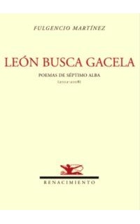 León busca gacela. Poemas de séptimo Alba (2002-2008).