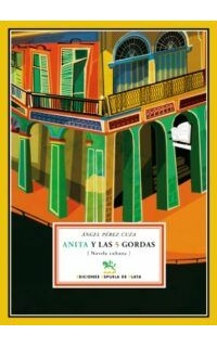 Anita y las cinco gordas. Novela cubana.