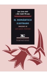 El romántico ilustrado. Imágenes de Luis García Montero.