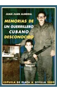 Memorias de un guerrillero cubano desconocido.