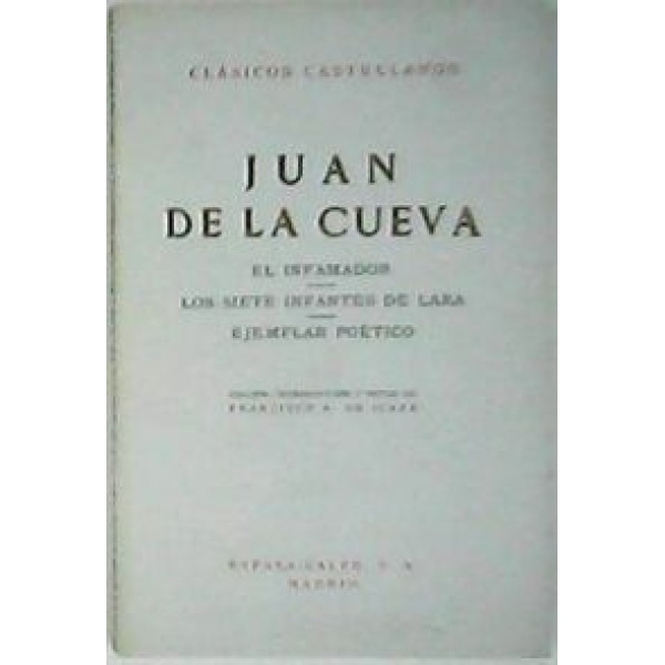 El infamador. Los siete infantes de Lara. Ejemplar poético. Edición, introducción y notas de Francisco A. de Icaza.
