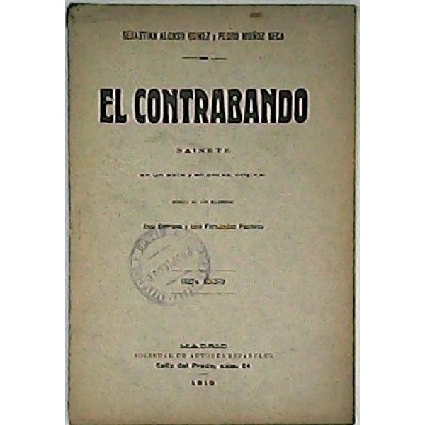 El contrabando. Sainete en un acto. Música de los maestros José Serrano y J. Fernández Pacheco. (La acción en Andalucia, epoca actual).