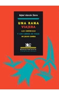 Una rana viajera. Las crónicas y los libros de viaje de Julio Camba. (Camba en 15 lecciones).