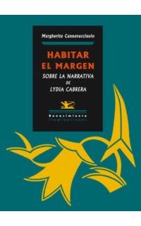 Habitar el margen. Sobre la narrativa de Lydia Cabrera.