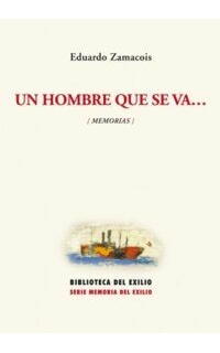 Un hombre que se va... (Memorias). Edición de Javier Barreiro y Bárbara Minesso.