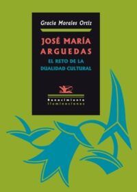 José María Arguedas. El reto de la dualidad cultural.