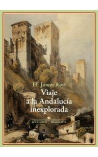 Viaje a la Andalucía inexplorada. Bosquejos sobre la vida y el carácter de los españoles del interior.