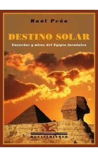 Destino solar. Ensueños y mitos del Egipto faraónico.