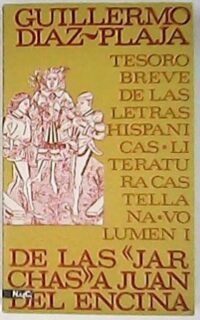 Tesoro breve de las letras hispánicas. Serie castellana I. De las Jarchas a Juan de Encina.