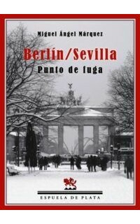Berlín / Sevilla. Punto de fuga. Novela.