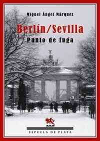 Berlín / Sevilla. Punto de fuga. Novela.
