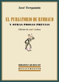 El purgatorio de Rimbaud y otras prosas previas.