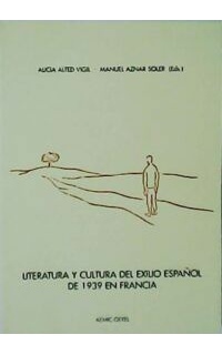 LITERATURA Y CULTURA DEL EXILIO ESPAÑOL DE 1939 EN FRANCIA.