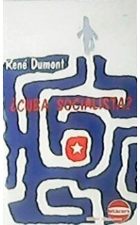 ¿Cuba socialista? Traducción de Carmen Bueno. (Análisis del sistema cubano, a partir de 1959, realizado desde la perspectiva económica y concretamente agrícola).