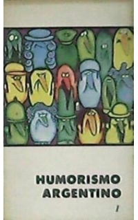 Humorismo argentino. Antología (D. F. Sarmiento, J. Fernández, C. Guido Spano, E. del Campo, Fray Mocho, J. Piquet, J. Ingenieros, etc.).