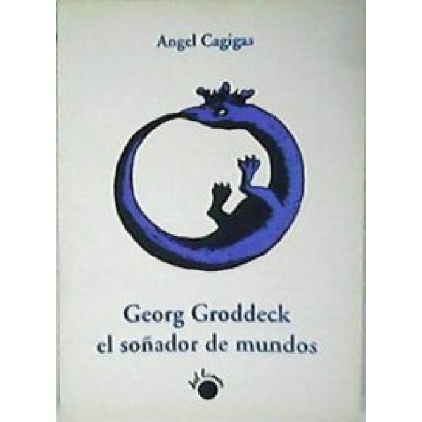 Georg Groddeck, el soñador de mundos.