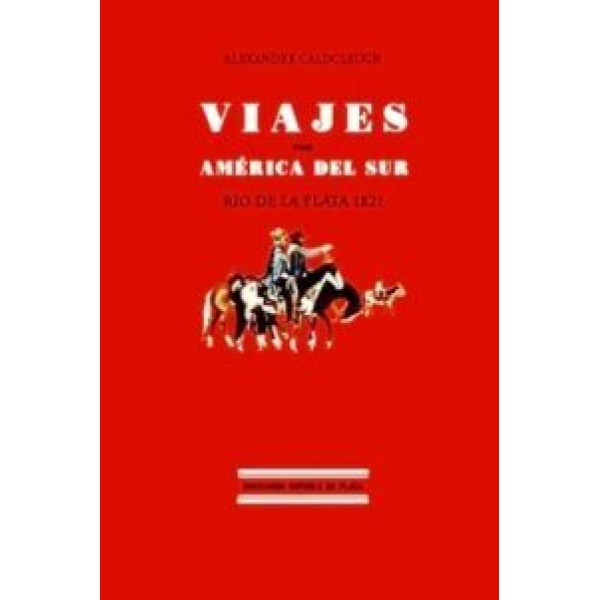 Viajes por América del Sur. Argentina y Chile en 1821. Traducción y prólogo de José Luis Busaniche.
