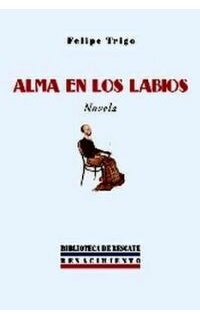 Alma en los labios. Novela. Prólogo de Manuel Pecellín.